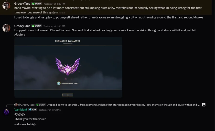 Discord post from GroovyTaco: Dropped down to Emerald 2 from Diamond 3 when I first started reading your books. I saw the vision though and stuck with it and just hit Masters. Promoted to Master screen attached.